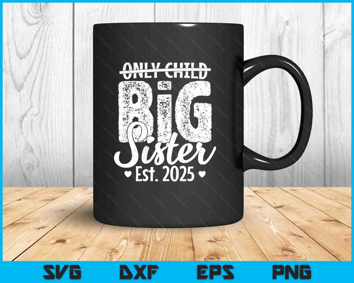 Only Child Big Sister 2025 Promoted To Big Sister 2025 SVG PNG Digital Printable Files