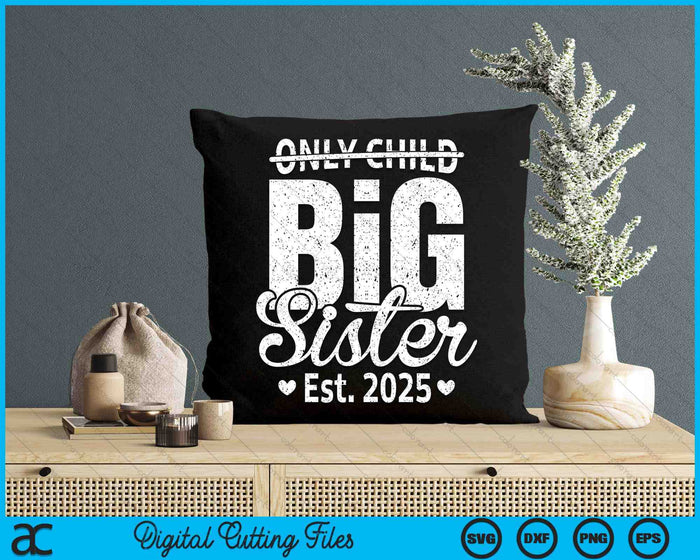 Only Child Big Sister 2025 Promoted To Big Sister 2025 SVG PNG Digital Printable Files