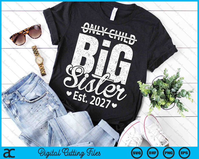 Only Child Big Sister 2027 Promoted To Big Sister 2027 SVG PNG Digital Printable Files