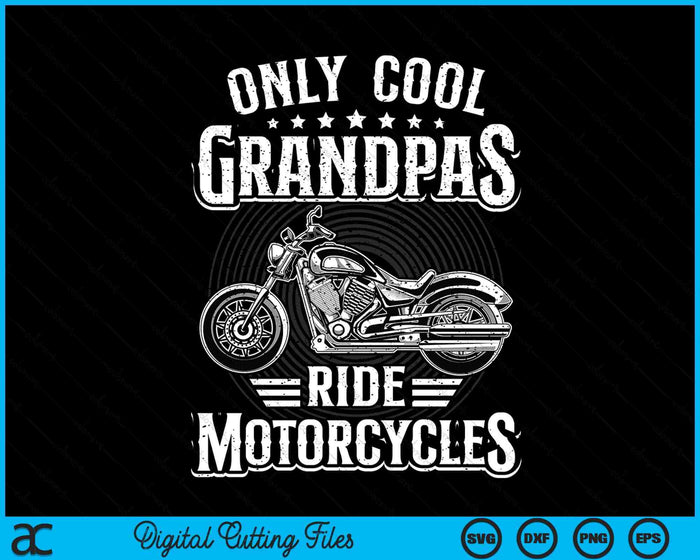 Only Cool Grandpa Ride Motorcycles Biker Motorcycle Grandpa SVG PNG Digital Cutting Files