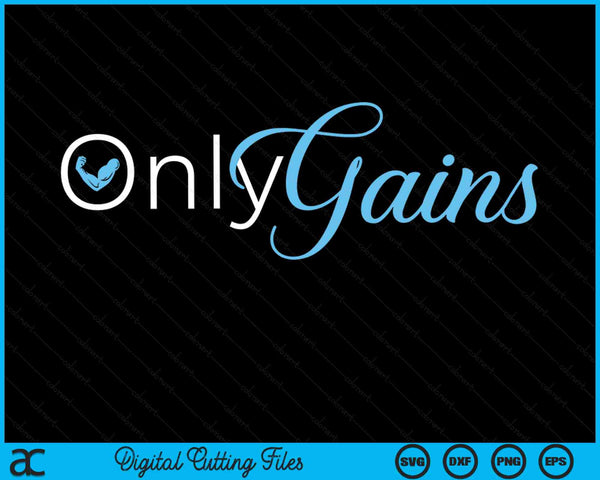 Only Gains Funny Gym Fitness Workout Bodybuilding Lifting SVG PNG Digital Printable Files