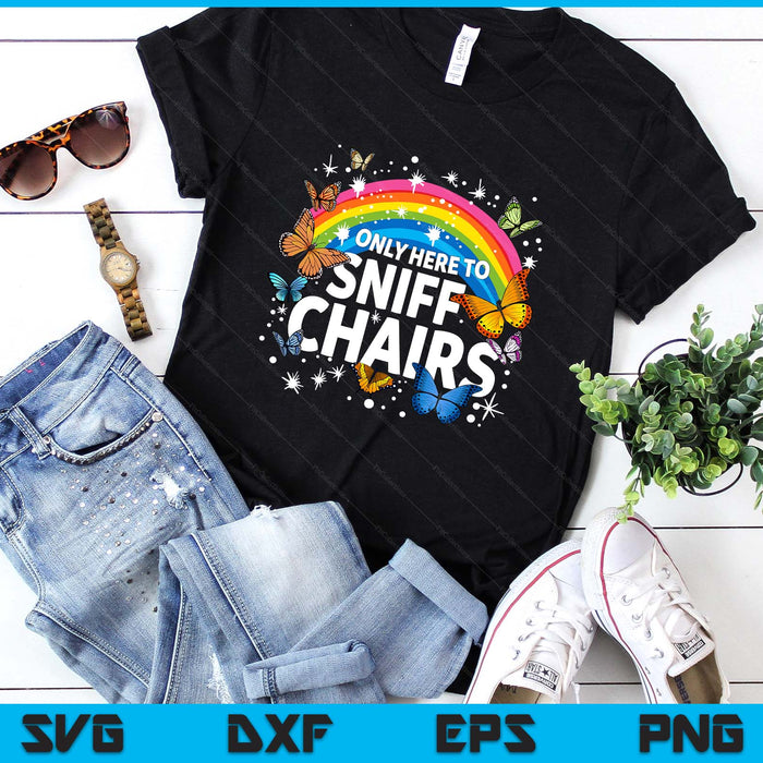 Only Here to Sniff Chairs Funny Meme Adult Humor SVG PNG Digital Printable Files