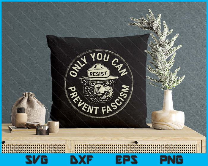 Only You Can Previent Fascism Bear Resist National Parks SVG PNG Digital Printable Files