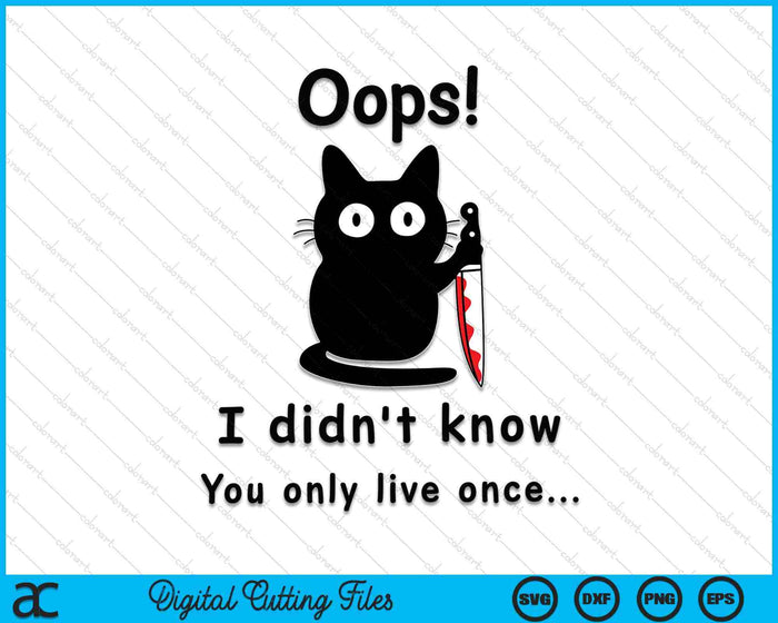 Oops I Didn't Know You Only Live Once Funny Cat SVG PNG Digital Cutting Files