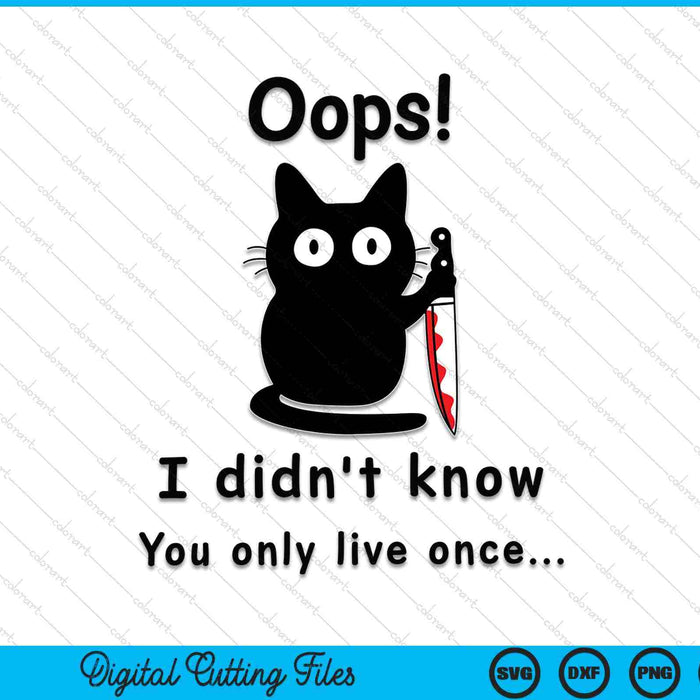 Oops I Didn't Know You Only Live Once Funny Cat SVG PNG Digital Cutting Files