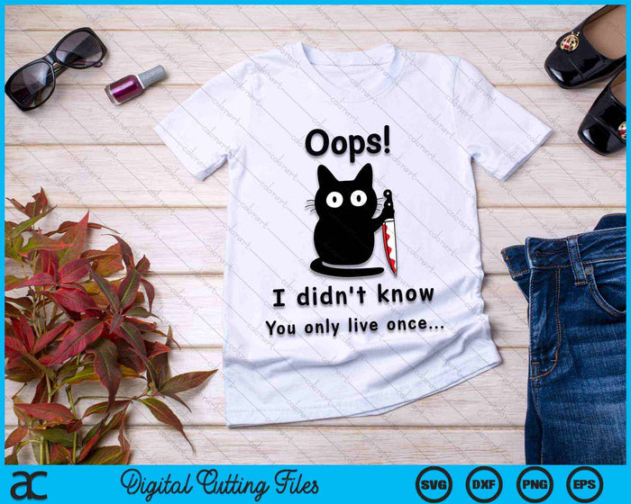 Oops I Didn't Know You Only Live Once Funny Cat SVG PNG Digital Cutting Files