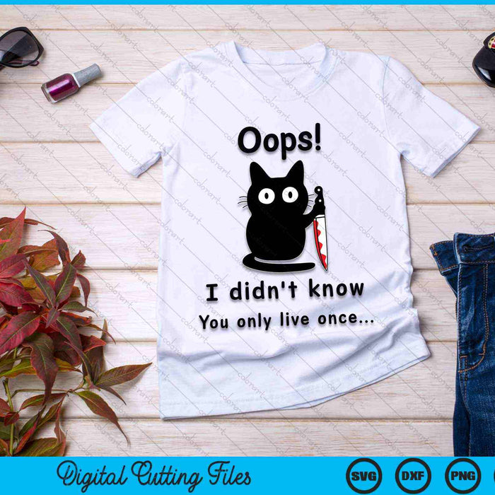 Oops I Didn't Know You Only Live Once Funny Cat SVG PNG Digital Cutting Files