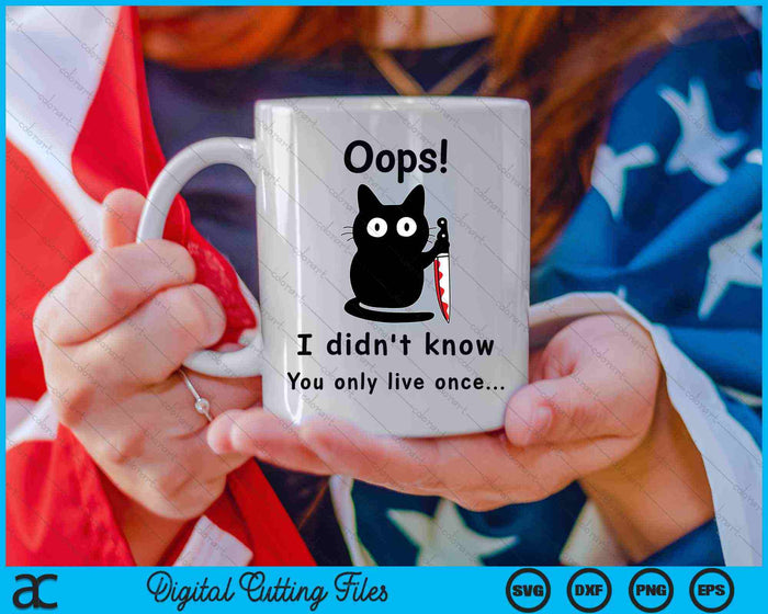 Oops I Didn't Know You Only Live Once Funny Cat SVG PNG Digital Cutting Files