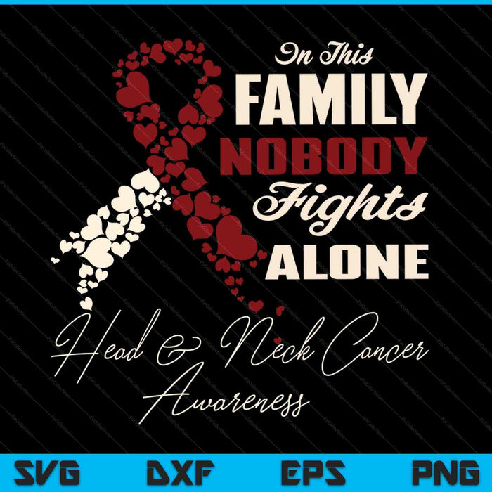 Oral head neck cancer in this family nobody fights alone SVG cut file