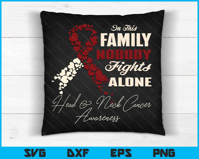 Oral Head & Neck Cancer In This Family Nobody Fights Alone SVG PNG Digital Cutting Files