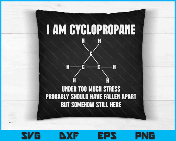 Organic Chemistry Nerd Gift Cyclopropane Stress Joke SVG PNG Digital Cutting Files