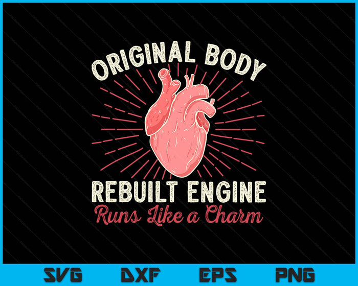 Original Body Rebuilt Engine Heart Attack Survivor Recovery SVG PNG Digital Printable Files