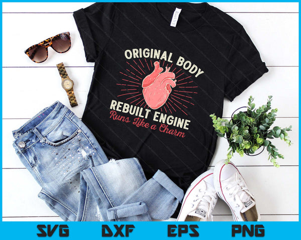 Original Body Rebuilt Engine Heart Attack Survivor Recovery SVG PNG Digital Printable Files