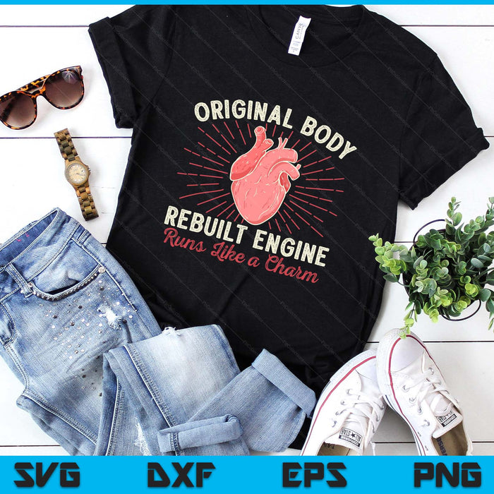 Original Body Rebuilt Engine Heart Attack Survivor Recovery SVG PNG Digital Printable Files