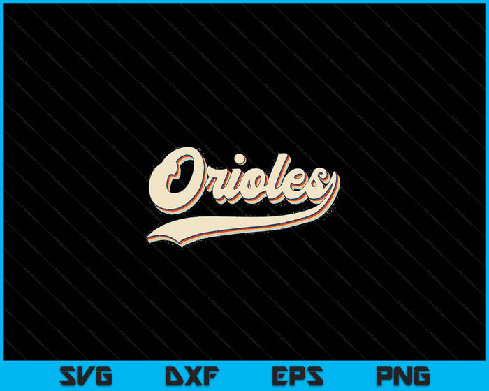 Orioles Name Vintage Gift for Men Women Boy Girl SVG PNG Digital Cutting Files