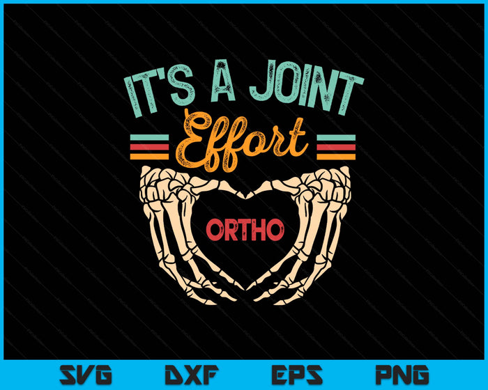 Orthopedic Surgeon Ortho Nurse It's A Joint Effort Ortho SVG PNG Digital Printable Files