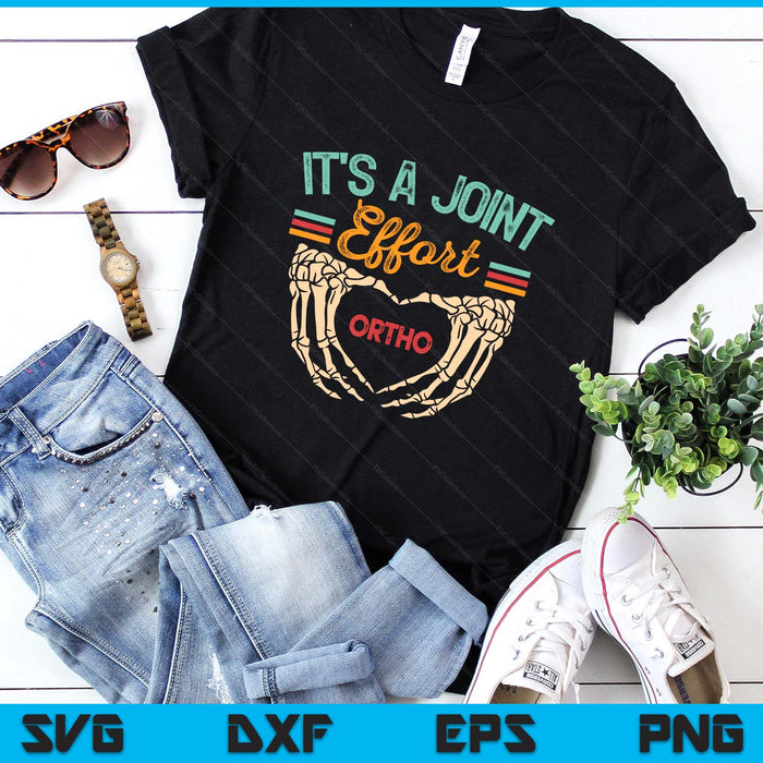 Orthopedic Surgeon Ortho Nurse It's A Joint Effort Ortho SVG PNG Digital Printable Files