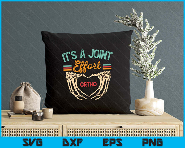 Orthopedic Surgeon Ortho Nurse It's A Joint Effort Ortho SVG PNG Digital Printable Files