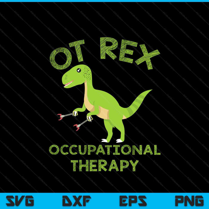 Ot Rex Occupational Therapy T-Rex Dinosaur SVG PNG Digital Printable Files