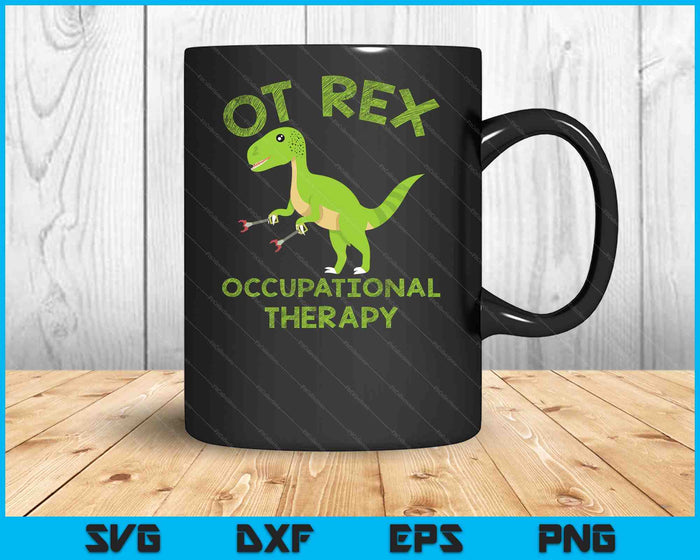 Ot Rex Occupational Therapy T-Rex Dinosaur SVG PNG Digital Printable Files