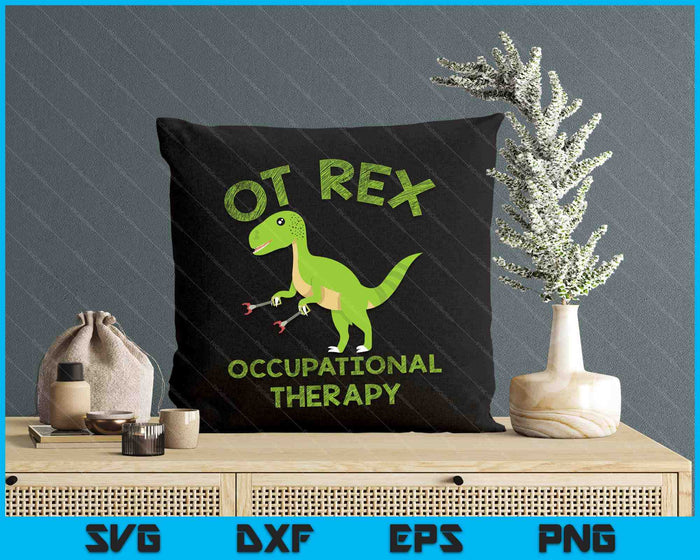 Ot Rex Occupational Therapy T-Rex Dinosaur SVG PNG Digital Printable Files