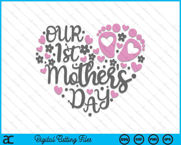 Our 1st Mother's Day SVG PNG Digital Printable Files