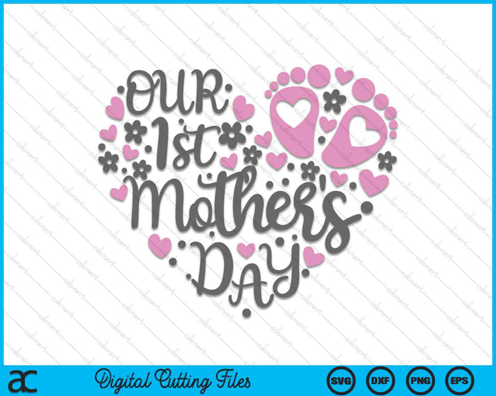 Our 1st Mother's Day SVG PNG Digital Printable Files