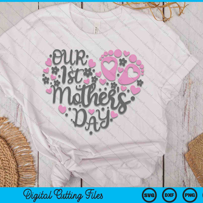 Our 1st Mother's Day SVG PNG Digital Printable Files