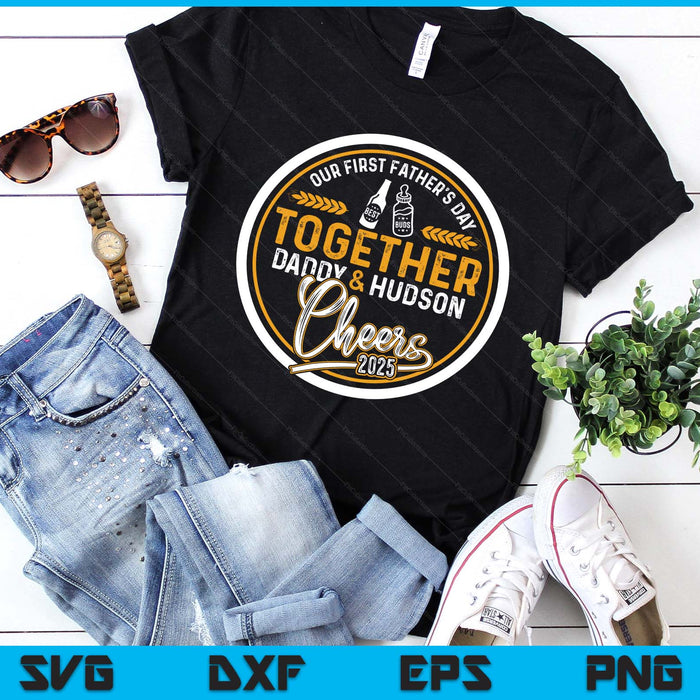 Our First Father's Day Best Buds Together Daddy & Hudson Cheers 2025 SVG PNG Digital Printable Files