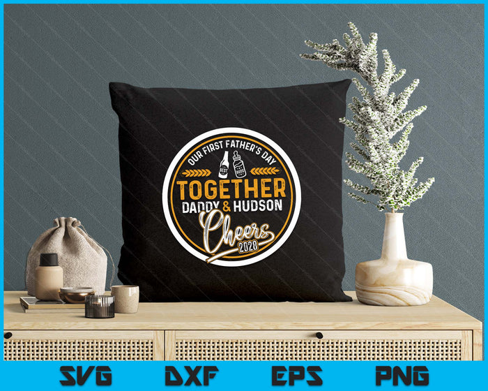 Our First Father's Day Best Buds Together Daddy & Hudson Cheers 2028 SVG PNG Digital Printable Files