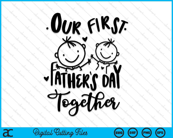 Our First Father's Day Together SVG PNG Digital Cutting Files