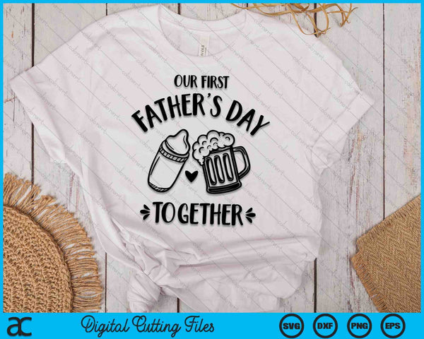 Our First Father's Day Together SVG PNG Digital Cutting Files