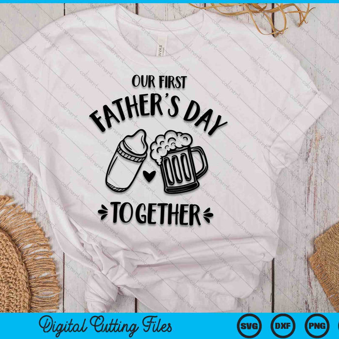 Our First Father's Day Together SVG PNG Digital Cutting Files