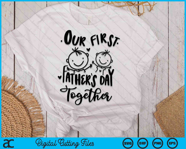 Our First Father's Day Together SVG PNG Digital Cutting Files