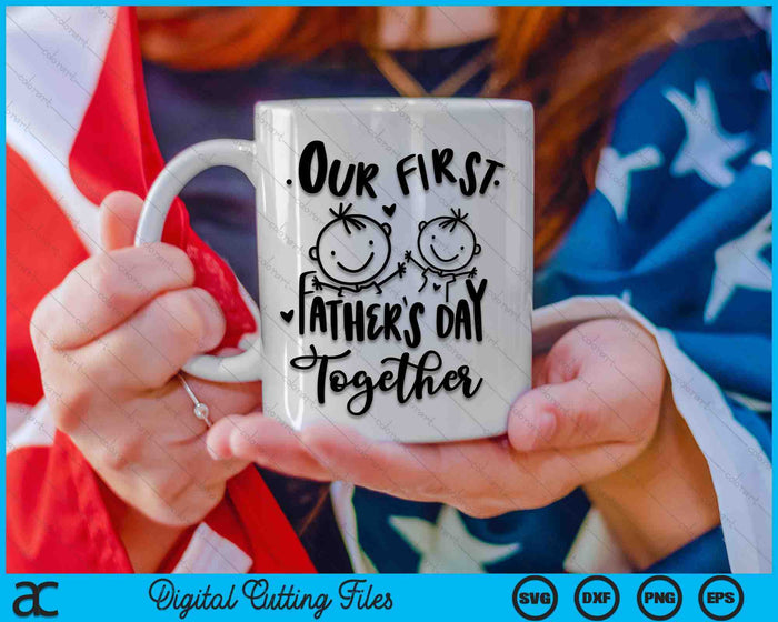 Our First Father's Day Together SVG PNG Digital Cutting Files