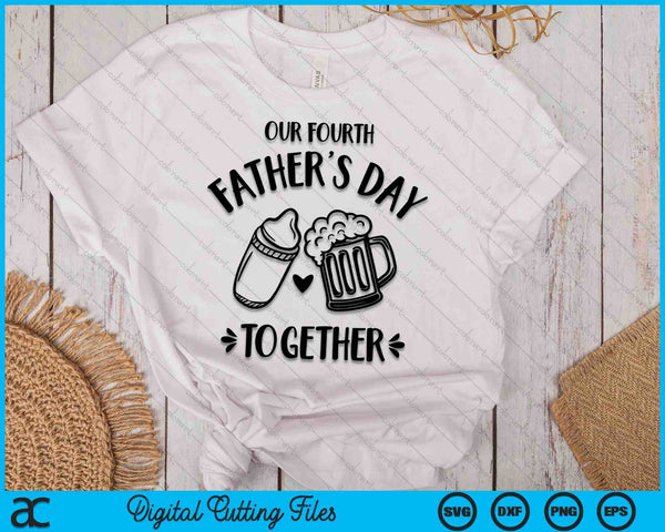Our Fourth Father's Day Together SVG PNG Digital Printable Files
