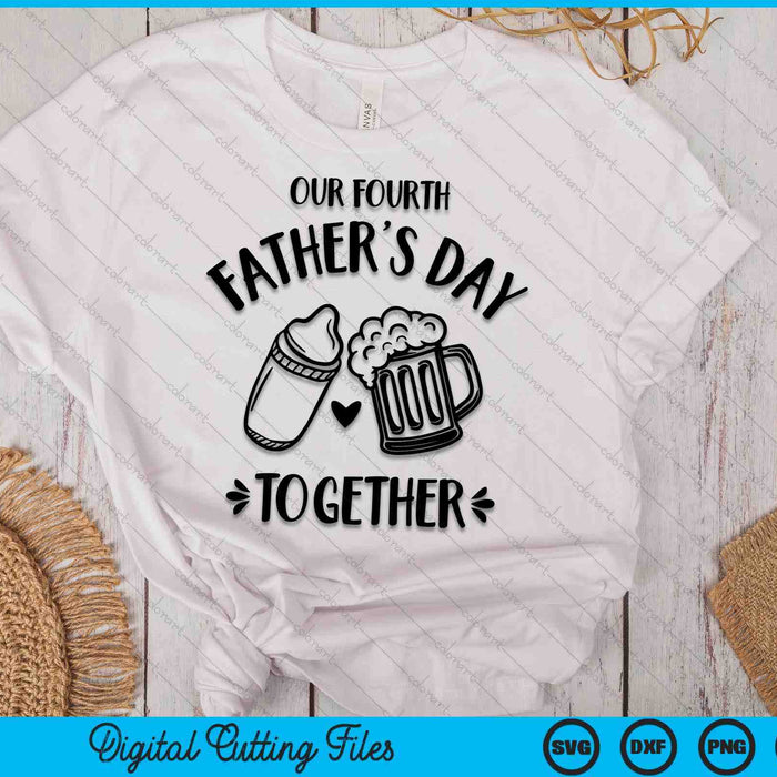 Our Fourth Father's Day Together SVG PNG Digital Printable Files