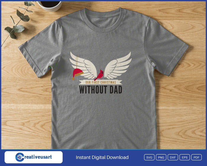 Our First Christmas Without Dad memorial angel wings cardinal SVG printed on a grey t-shirt, a keepsake for a grieving family