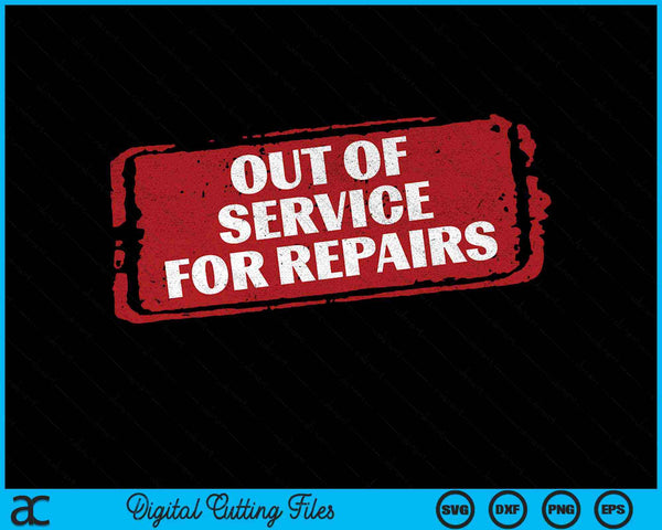 Out Of Service For Repairs Knee Hip Shoulder Surgery SVG PNG Digital Cutting Files