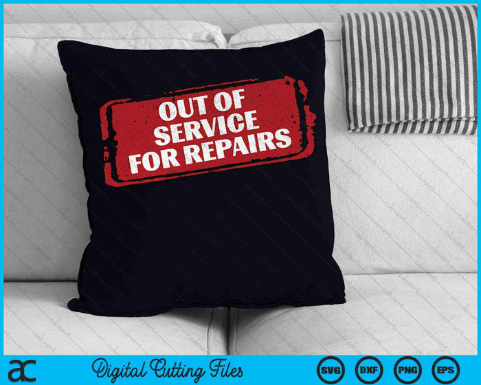 Out Of Service For Repairs Knee Hip Shoulder Surgery SVG PNG Digital Cutting Files