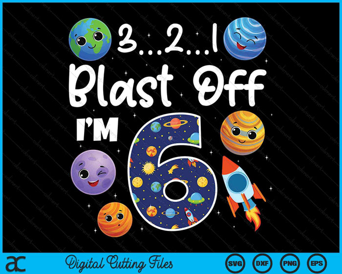 Outer Space Blast Off 6 Year Old 6th Birthday Party SVG PNG Digital Cutting Files