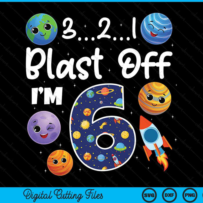 Outer Space Blast Off 6 Year Old 6th Birthday Party SVG PNG Digital Cutting Files