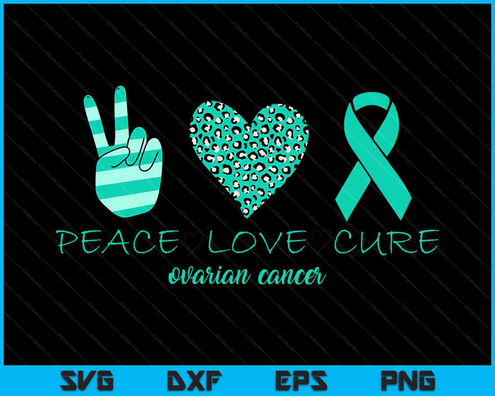 Ovarian Cancer Awareness Peace Love Cure Ovarian SVG PNG Digital Printable Files