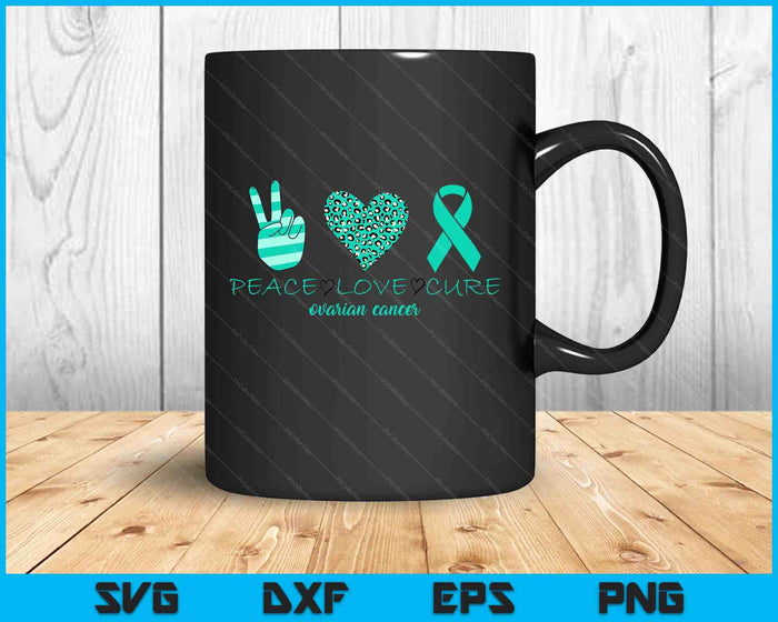 Ovarian Cancer Awareness Peace Love Cure Ovarian SVG PNG Digital Printable Files