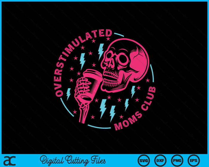 Overstimulated Moms Club SVG PNG Digital Cutting File