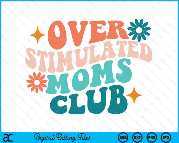 Overstimulated Moms Club Mothers Day Sunny Days Boho SVG PNG Digital Printable Files