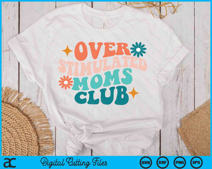 Overstimulated Moms Club Mothers Day Sunny Days Boho SVG PNG Digital Printable Files