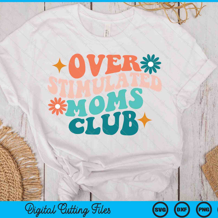 Overstimulated Moms Club Mothers Day Sunny Days Boho SVG PNG Digital Printable Files