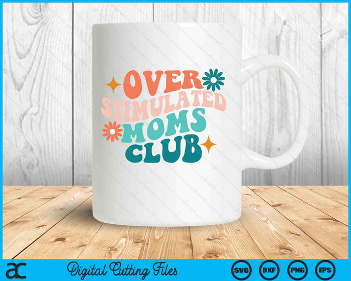 Overstimulated Moms Club Mothers Day Sunny Days Boho SVG PNG Digital Printable Files