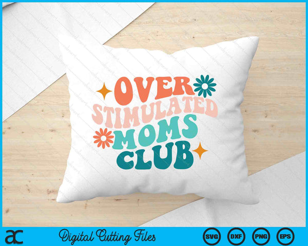 Overstimulated Moms Club Mothers Day Sunny Days Boho SVG PNG Digital Printable Files